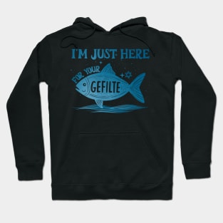 Passover: I'm just here for your Gefilte Fish (blue design) Hoodie